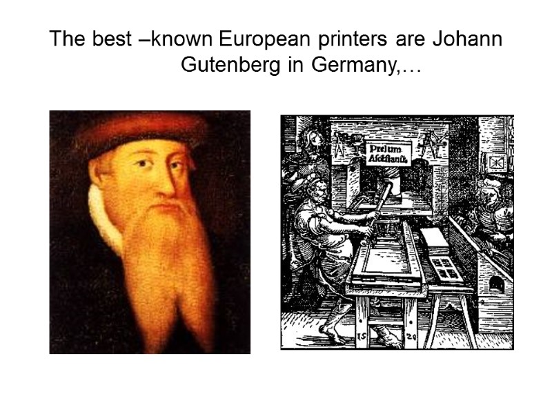 The best –known European printers are Johann Gutenberg in Germany,…